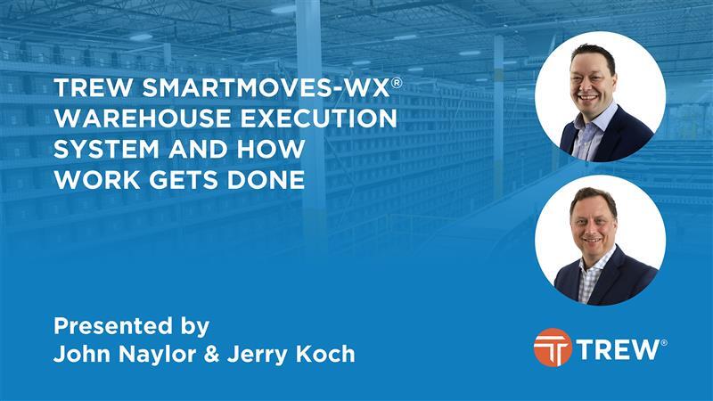 Trew SmartMoves-WX Warehouse Execution System and How Work Gets Done