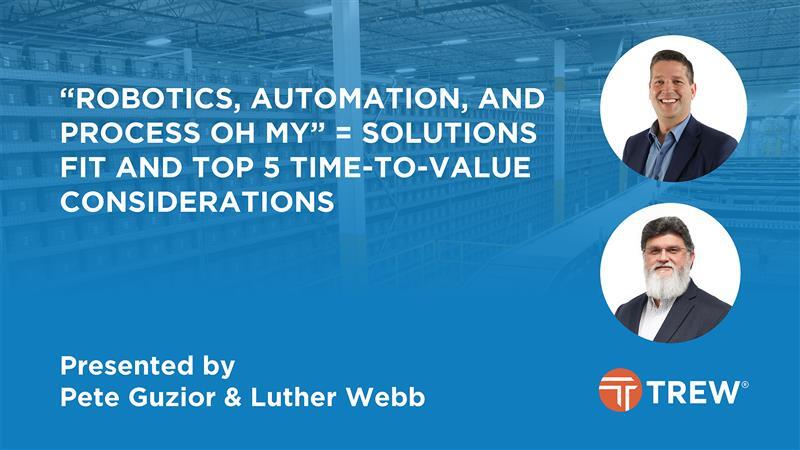 Robotics, Automation and Process Oh My = Solutions Fit and Top 5 Time-to-Value Considerations